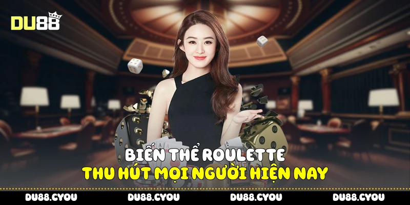 Roulette Là Gì - Trải Nghiệm Vòng Quay May Rủi Cực Hấp Dẫn 4 Biến thể Roulette thu hút mọi người hiện nay