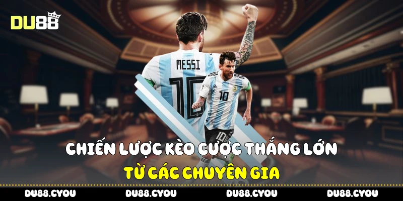 Kèo 1x2 Từ Du88 - Chiến Thuật Chơi Hiệu Quả Tăng Tỉ Lệ Thắng 4 Chiến lược kèo cược thắng lớn từ các chuyên gia