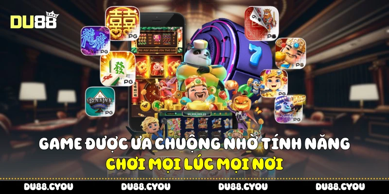 Game Nổ Hũ Rút Tiền Mặt - Trúng Hũ Cực Nhanh, Rút Liền Tay 2 Game được ưa chuộng nhờ tính năng chơi mọi lúc mọi nơi