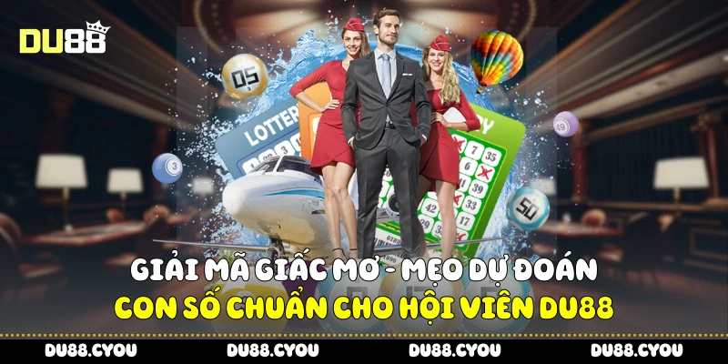 Giải Mã Giấc Mơ - Mẹo Dự Đoán Con Số Chuẩn Cho Hội Viên Du88 4 Giải mã giấc mơ
