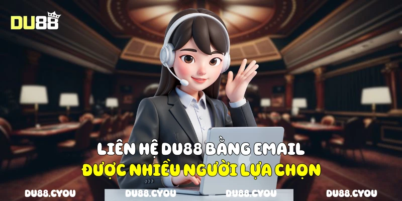 Liên Hệ Du88 - Mọi Thắc Mắc Được Xử Lý Nhanh Chóng, Minh Bạch 1 Liên hệ Du88 bằng email được nhiều người lựa chọn
