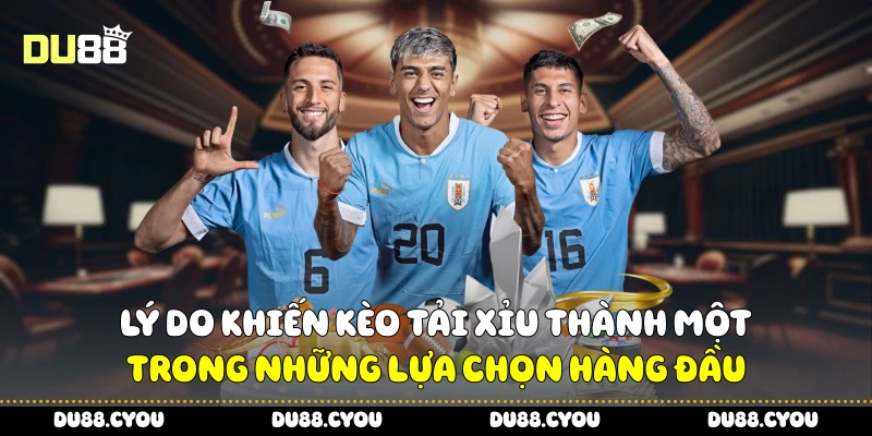 Kèo Tài Xỉu Du88 Siêu Hot - Chọn Cửa Nào Để Ăn Trọn Tiền Cược 2 Lý do khiến kèo tải xỉu thành một trong những lựa chọn hàng đầu