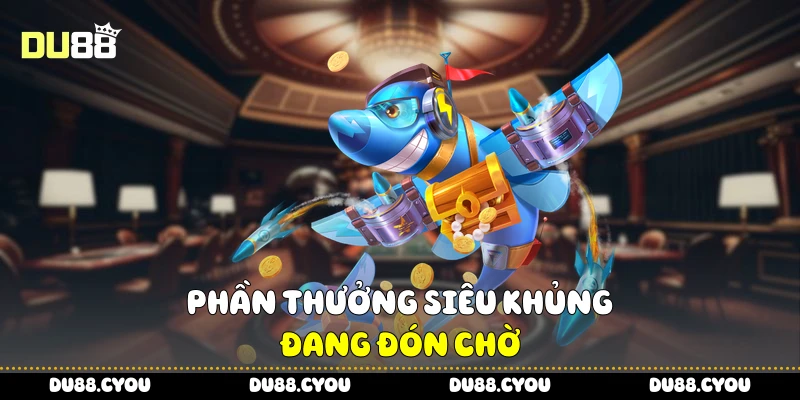 Bắn Cá Online - Mẹo Chọn Súng Và Cá Cực Chuẩn Từ Du88 4 Phần thưởng siêu khủng đang đón chờ
