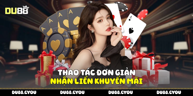 Khuyến Mãi Nạp Đầu Du88 Và Cách Tận Dụng Tối Đa Quyền Lợi 3 Thao tác đơn giản, nhận liền khuyến mãi