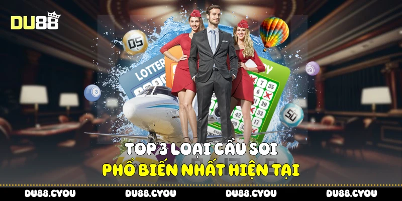 Soi Cầu Minh Ngọc - Chiến Thuật Trúng Lớn Từ Nền Tảng Du88 3 Top 3 loại cầu soi phổ biến nhất hiện tại